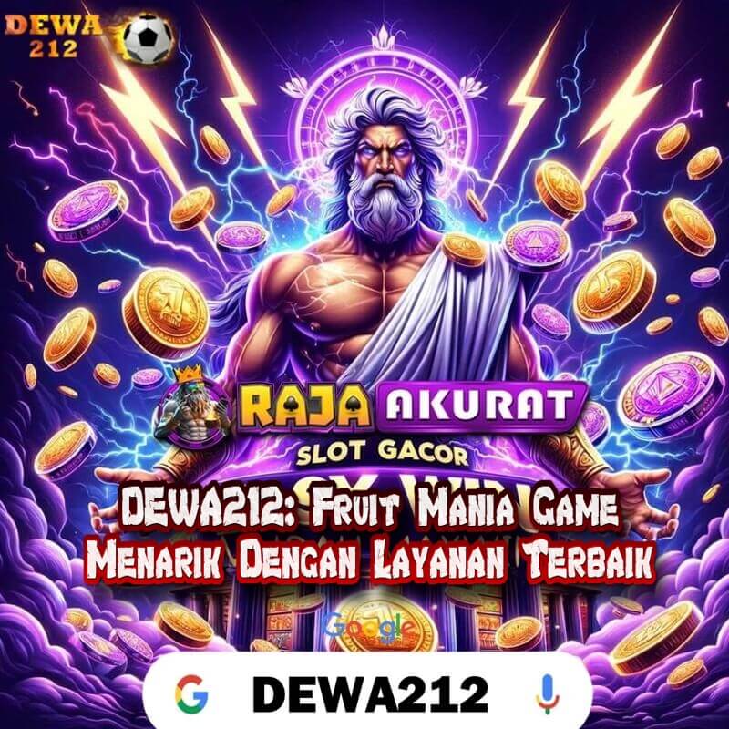 DEWA212: Fruit Mania Game Menarik Dengan Layanan Terbaik